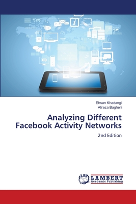 Analyzing Different Facebook Activity Networks - Khadangi, Ehsan, and Bagheri, Alireza