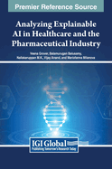 Analyzing Explainable AI in Healthcare and the Pharmaceutical Industry