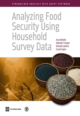 Analyzing Food Security Using Household Survey Data: Streamlined Analysis with Adept Software - Moltedo, Ana (Editor), and Troubat, Nathalie (Editor), and Lokshin, Michael (Editor)