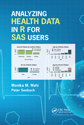 Analyzing Health Data in R for SAS Users - Wahi, Monika Maya, and Seebach, Peter