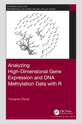 Analyzing High-Dimensional Gene Expression and DNA Methylation Data with R - Zhang, Hongmei
