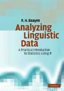 Analyzing Linguistic Data: A Practical Introduction to Statistics Using R - Baayen, R H