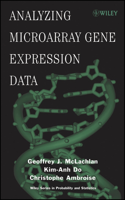 Analyzing Microarray Gene Expression Data - McLachlan, Geoffrey J, and Do, Kim-Anh, Professor, and Ambroise, Christophe