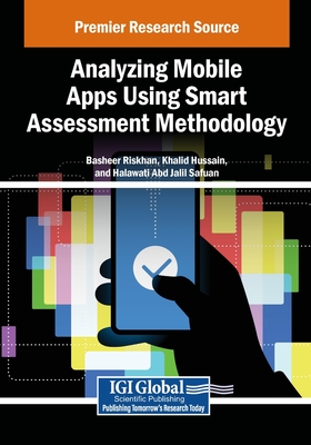 Analyzing Mobile Apps Using Smart Assessment Methodology - Riskhan, Basheer (Editor), and Hussain, Khalid (Editor), and Safuan, Halawati Abd Jalil (Editor)