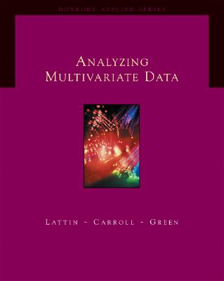 Analyzing Multivariate Data - Lattin, James M, and Green, Paul E, Jr., and Carroll, Douglas, Dr.