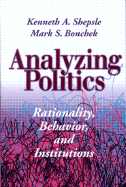 Analyzing Politics: Rationality, Behavior and Instititutions