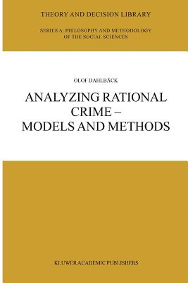Analyzing Rational Crime - Models and Methods - Dahlb�ck, Olof