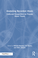 Analyzing Recorded Music: Collected Perspectives on Popular Music Tracks