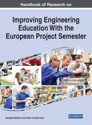 Analyzing the European Project Semester to Improve Engineering Education - Malheiro, Benedita (Editor), and Fuentes-Dur�, Pedro (Editor)