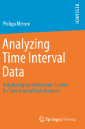 Analyzing Time Interval Data: Introducing an Information System for Time Interval Data Analysis