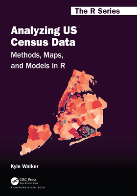 Analyzing Us Census Data: Methods, Maps, and Models in R - Walker, Kyle