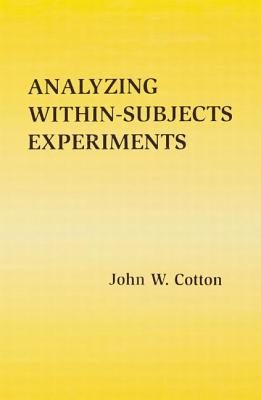 Analyzing Within-subjects Experiments - Cotton, John W.