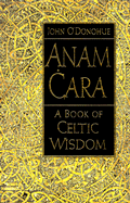Anam Cara: A Book of Celtic Wisdom