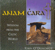 Anam Cara: Wisdom from the Celtic World