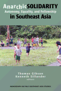 Anarchic Solidarity: Autonomy, Equality, and Fellowship in Southeast Asia