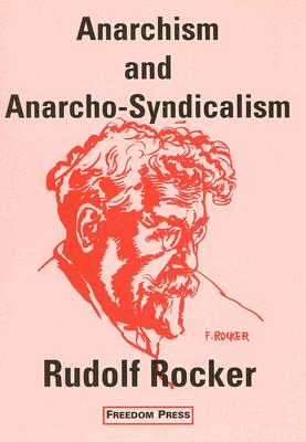 Anarchism and Anarcho-Syndicalism - Rocker, Rudolf