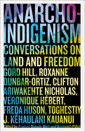 Anarcho-Indigenism: Conversations on Land and Freedom