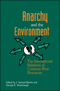 Anarchy and the Environment: The International Relations of Common Pool Resources