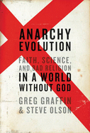 Anarchy Evolution: Faith, Science, and Bad Religion in a World Without God