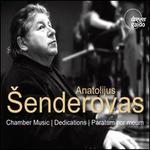 Anatolijus ?enderovas: Chamber Music; Dedications; Paratum Cor Meum