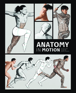Anatomy in Motion: An artist's guide to capturing dynamic movement