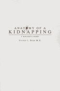 Anatomy of a Kidnapping: A Doctor's Story
