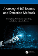 Anatomy of Iot Botnets and Detection Methods