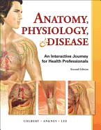 Anatomy, Physiology, and Disease: An Interactive Journey for Health Professions