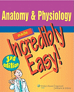 Anatomy & Physiology Made Incredibly Easy!