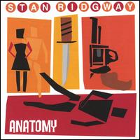Anatomy - Stan Ridgway
