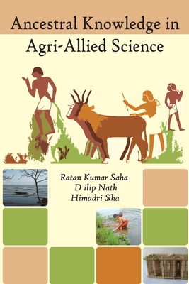 Ancestral Knowledge in Agri-Allied Science - Saha, Ratan Kumar (Editor)