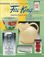 Anchor Hocking's Fire-King & More: Identification & Value Guide