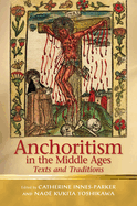 Anchoritism in the Middle Ages: Texts and Traditions