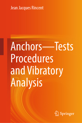 Anchors-Tests Procedures and Vibratory Analysis - Rincent, Jean Jacques