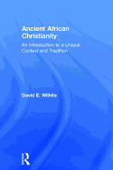 Ancient African Christianity: An Introduction to a Unique Context and Tradition