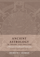 Ancient Astrology in Theory and Practice: A Manual of Traditional Tech