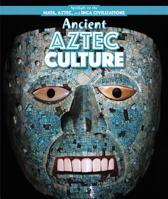 Ancient Aztec Culture - Mahoney, Emily
