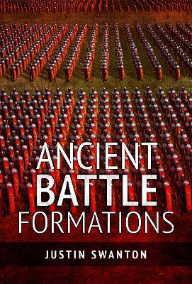 Ancient Battle Formations - Swanton, Justin