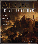 Ancient Civilizations: Great Empires at Their Heights - Roberts, Timothy R