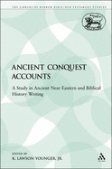 Ancient Conquest Accounts: A Study in Ancient Near Eastern and Biblical History Writing