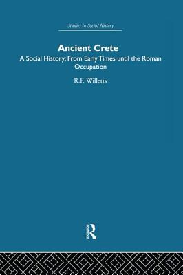 Ancient Crete: From Early Times Until the Roman Occupation - Willetts, R F