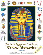 Ancient Egyptian Symbols: 50 New Discoveries: Abridged edition