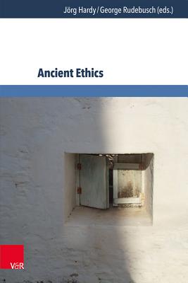 Ancient Ethics - Hardy, Jorg (Editor), and Rudebusch, George (Editor)