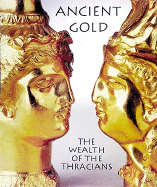 Ancient Gold: The Wealth of the Thracians