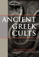 Ancient Greek Cults: A Guide