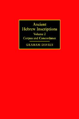 Ancient Hebrew Inscriptions: Volume 2: Corpus and Concordance - Davies, Graham, and Aitken, J K, and De Lacey, D R