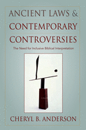 Ancient Laws and Contemporary Controversies: The Need for Inclusive Biblical Interpretation