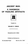 Ancient Man: A Handbook of Puzzling Artifacts