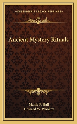 Ancient Mystery Rituals - Hall, Manly P, and Wookey, Howard W (Illustrator)