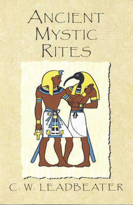 Ancient Mystic Rites - Leadbeater, C W